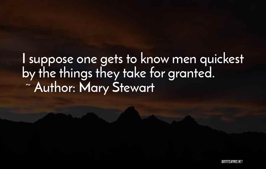 Take U For Granted Quotes By Mary Stewart