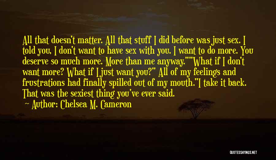 Take What You Deserve Quotes By Chelsea M. Cameron
