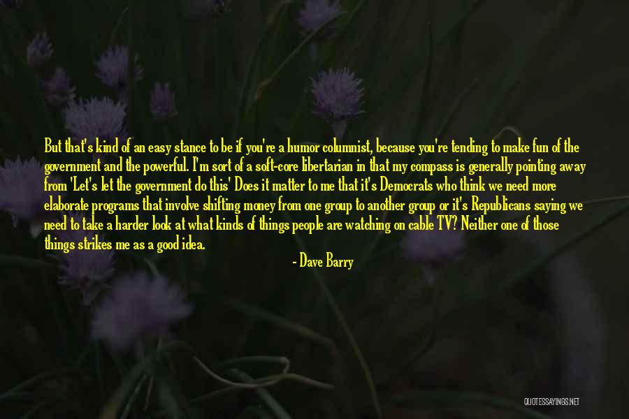 Take What You Need Quotes By Dave Barry