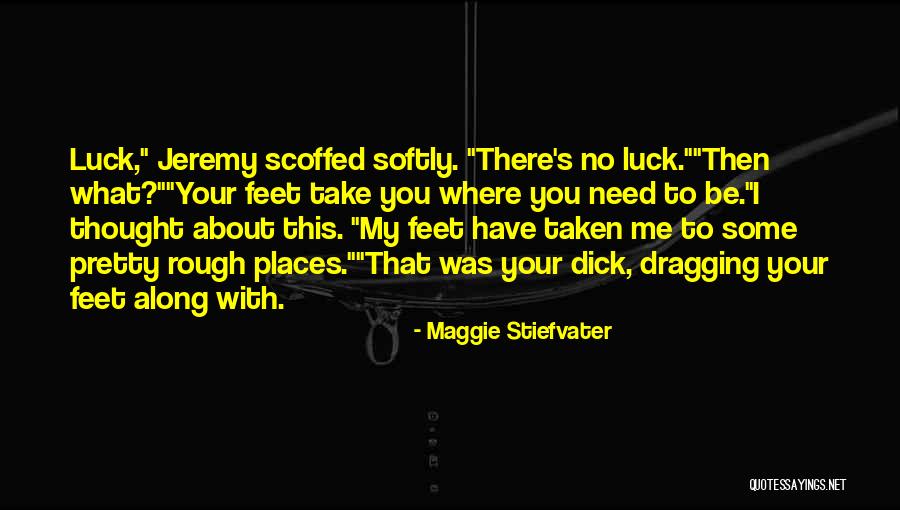 Take What You Need Quotes By Maggie Stiefvater Take What You Need Quotes By Maggie Stiefvater