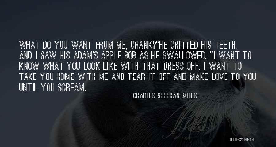 Take What You Want From Me Quotes By Charles Sheehan-Miles Take What You Want From Me Quotes By Charles Sheehan-Miles