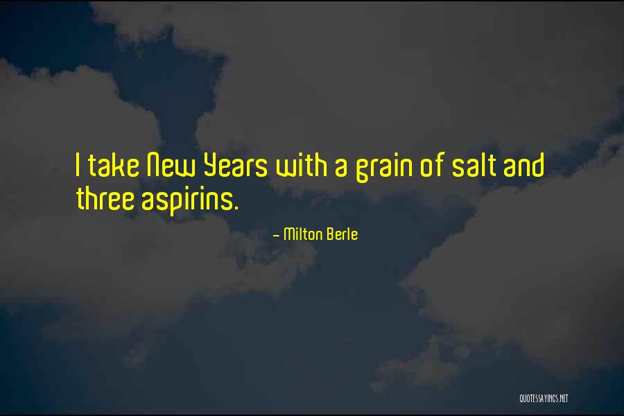 Take With A Grain Quotes By Milton Berle Take With A Grain Quotes By Milton Berle