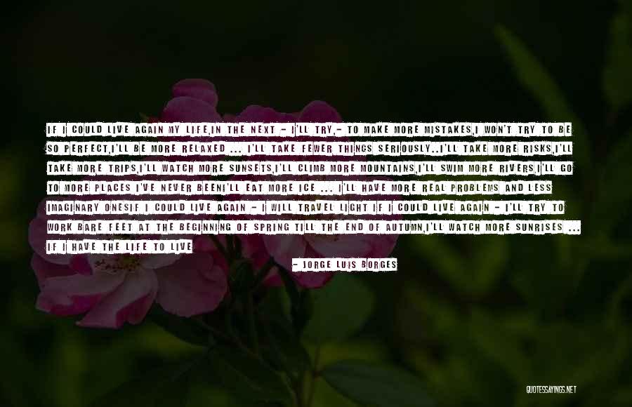 Take Work Less Seriously Quotes By Jorge Luis Borges Take Work Less Seriously Quotes By Jorge Luis Borges