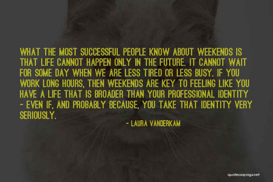 Take Work Less Seriously Quotes By Laura Vanderkam Take Work Less Seriously Quotes By Laura Vanderkam