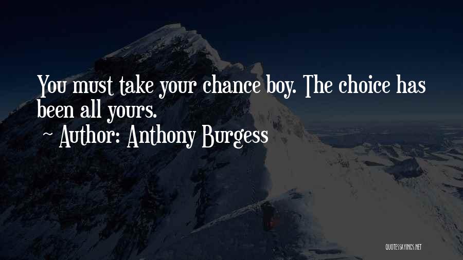 Take Your Chance Quotes By Anthony Burgess