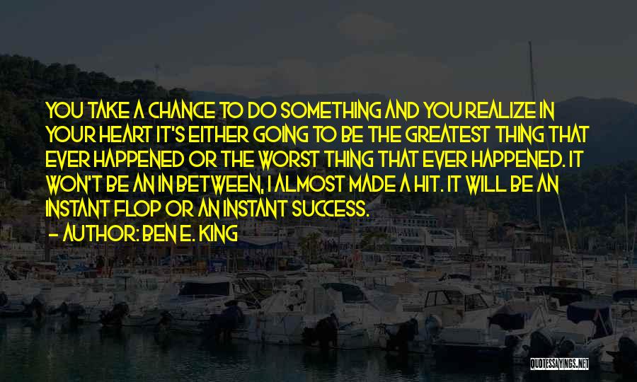 Take Your Chance Quotes By Ben E. King