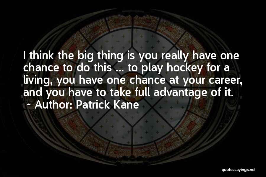 Take Your Chance Quotes By Patrick Kane