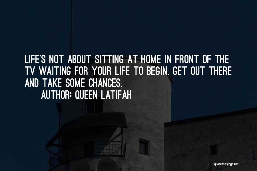 Take Your Chances Quotes By Queen Latifah