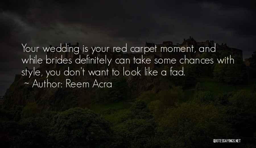 Take Your Chances Quotes By Reem Acra