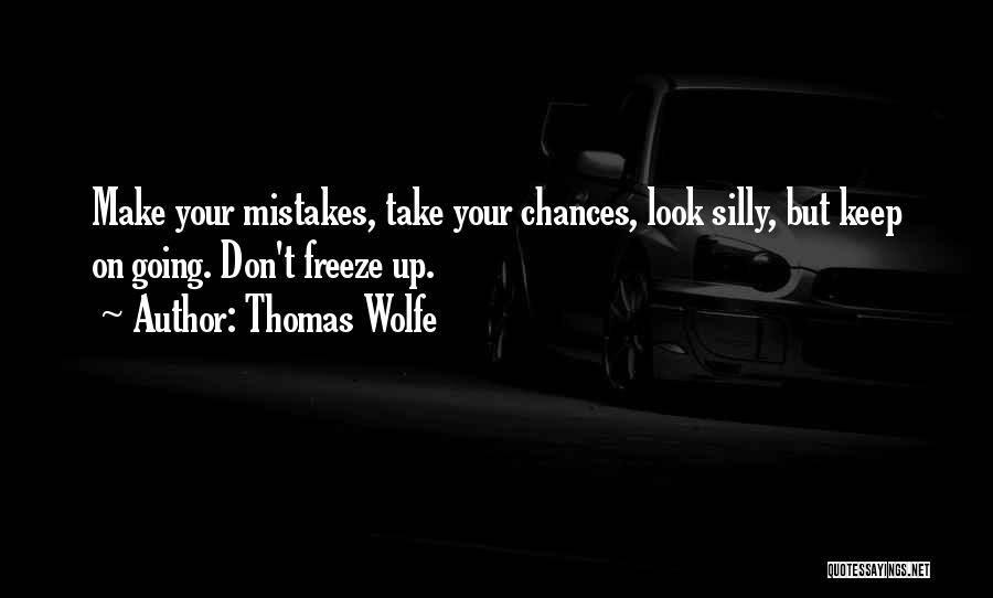 Take Your Chances Quotes By Thomas Wolfe