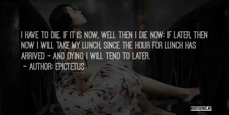 Take Your Lunch Quotes By Epictetus