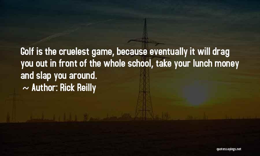 Take Your Lunch Quotes By Rick Reilly