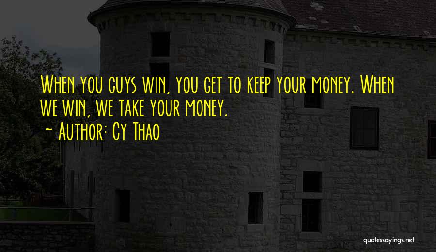 Take Your Money Quotes By Cy Thao