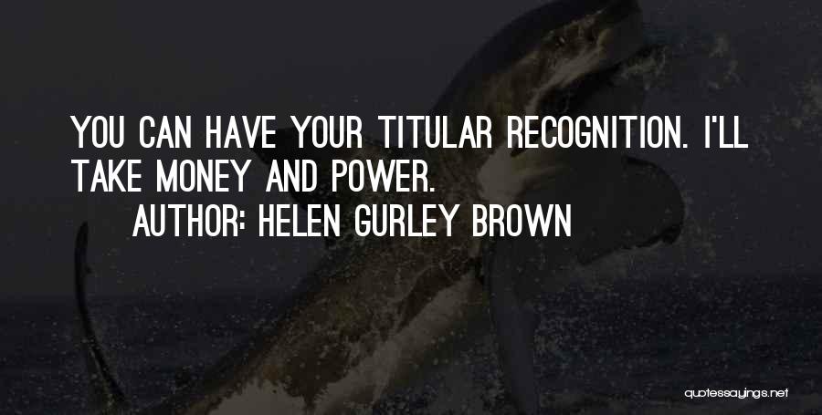 Take Your Money Quotes By Helen Gurley Brown