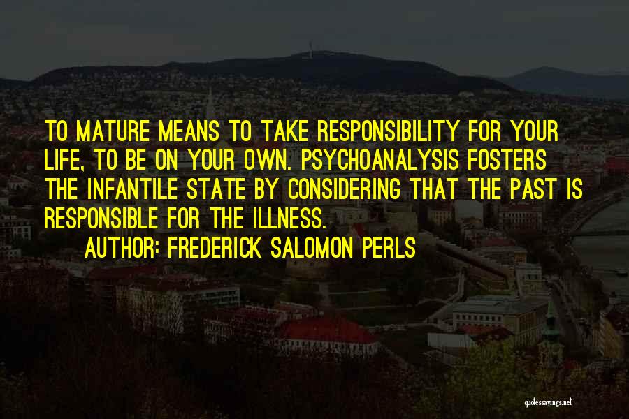 Take Your Own Responsibility Quotes By Frederick Salomon Perls