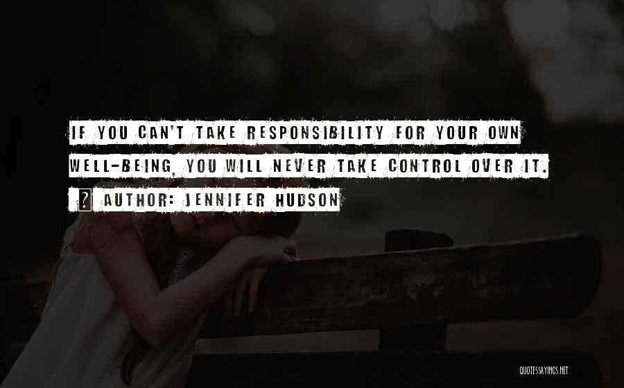 Take Your Own Responsibility Quotes By Jennifer Hudson