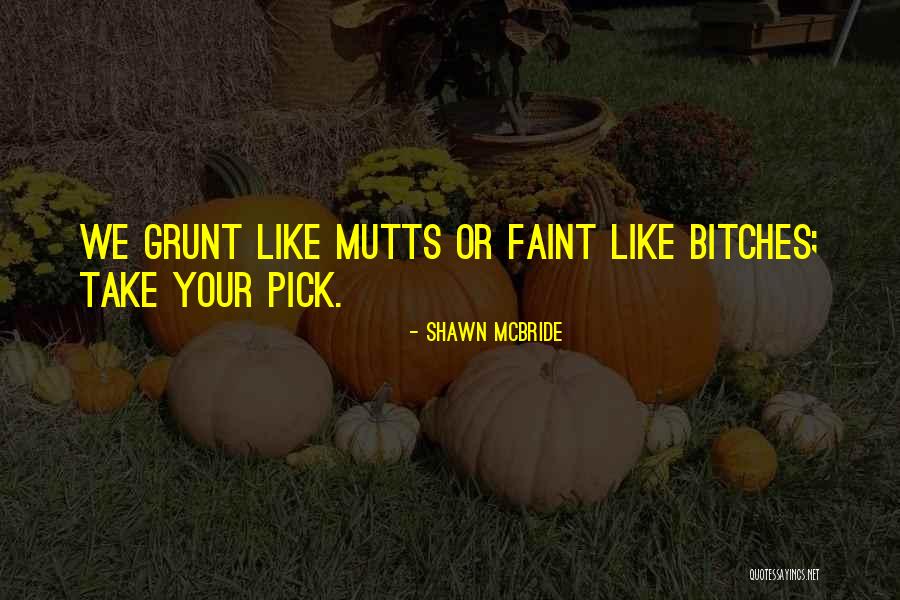Take Your Pick Quotes By Shawn McBride Take Your Pick Quotes By Shawn McBride