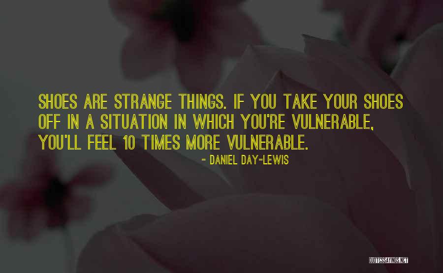 Take Your Shoes Off Quotes By Daniel Day-Lewis Take Your Shoes Off Quotes By Daniel Day-Lewis