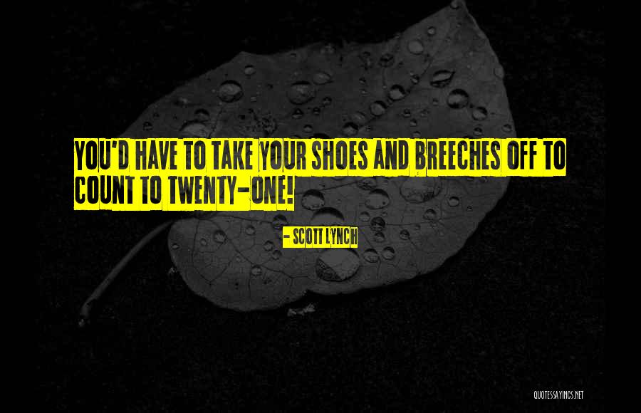 Take Your Shoes Off Quotes By Scott Lynch Take Your Shoes Off Quotes By Scott Lynch
