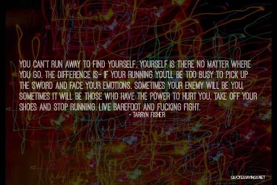 Take Your Shoes Off Quotes By Tarryn Fisher Take Your Shoes Off Quotes By Tarryn Fisher