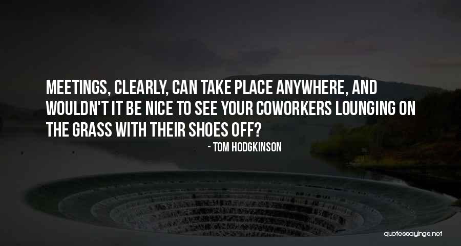 Take Your Shoes Off Quotes By Tom Hodgkinson Take Your Shoes Off Quotes By Tom Hodgkinson