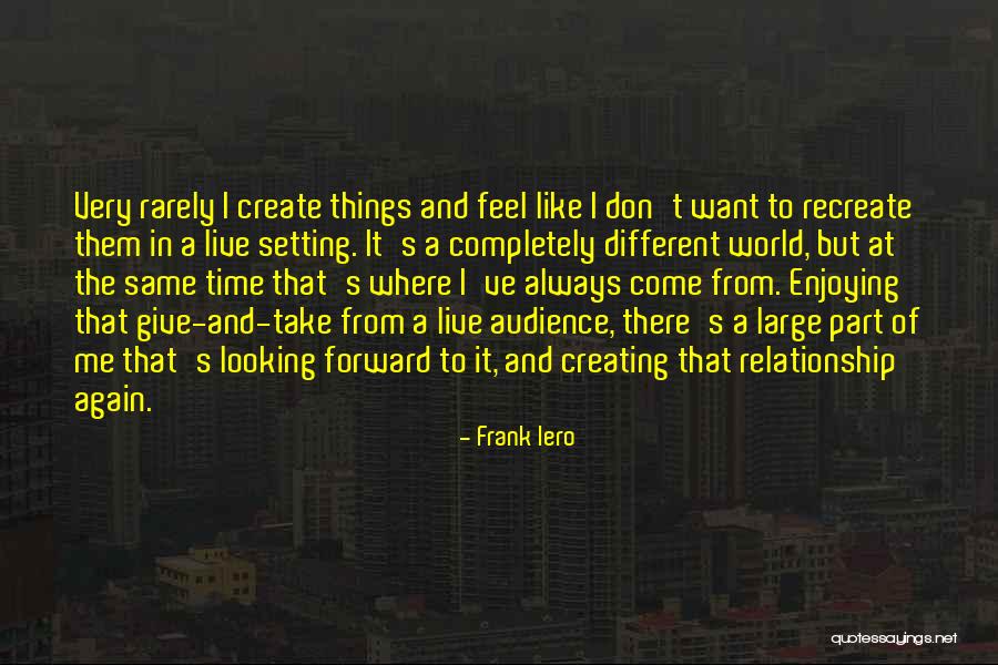 Take Your Time In Relationship Quotes By Frank Iero Take Your Time In Relationship Quotes By Frank Iero