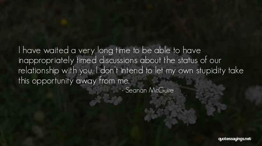 Take Your Time In Relationship Quotes By Seanan McGuire Take Your Time In Relationship Quotes By Seanan McGuire
