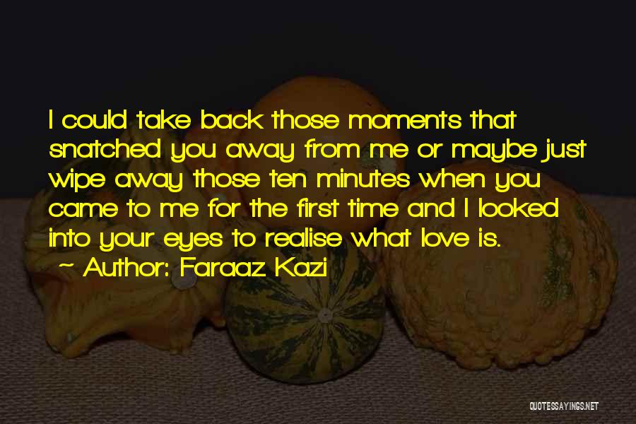 Take Your Time Love Quotes By Faraaz Kazi