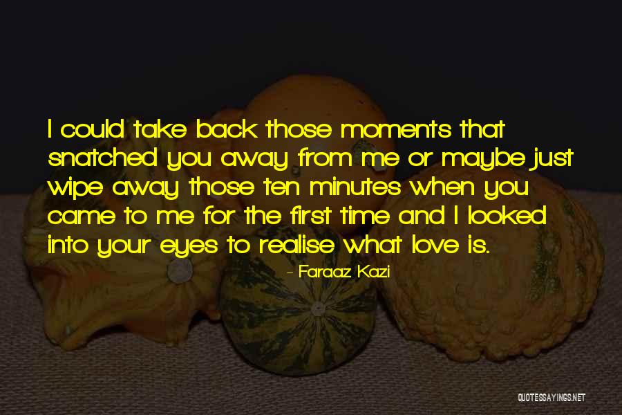 Take Your Time Love Quotes By Faraaz Kazi