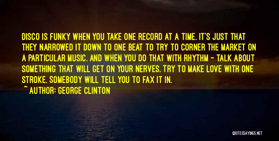 Take Your Time Love Quotes By George Clinton