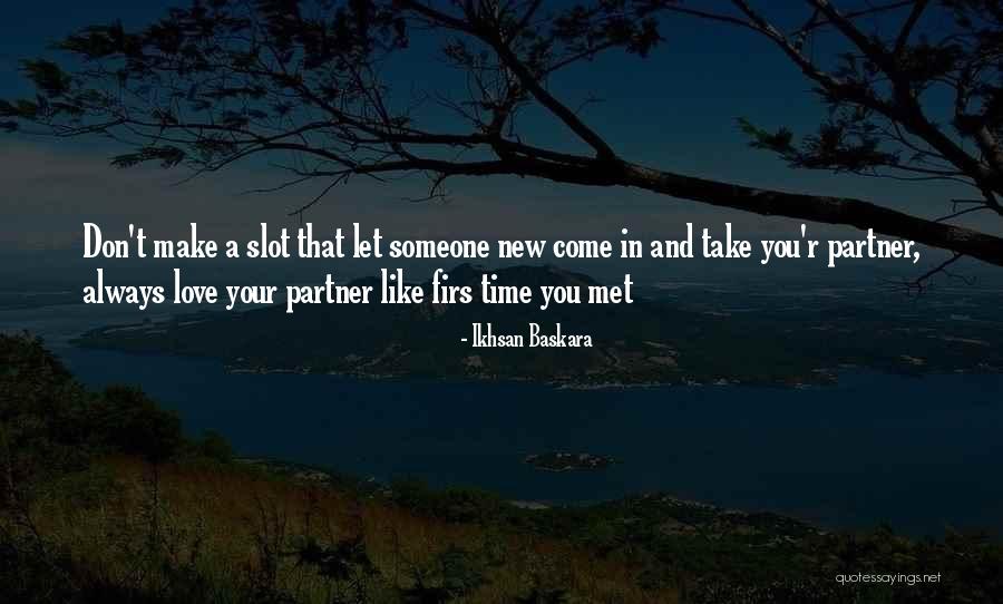 Take Your Time Love Quotes By Ikhsan Baskara