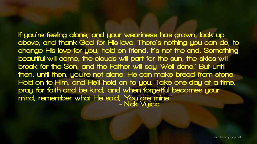 Take Your Time Love Quotes By Nick Vujicic