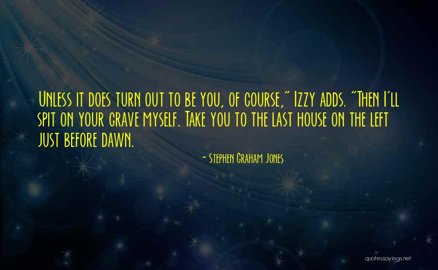 Take Your Turn Quotes By Stephen Graham Jones Take Your Turn Quotes By Stephen Graham Jones
