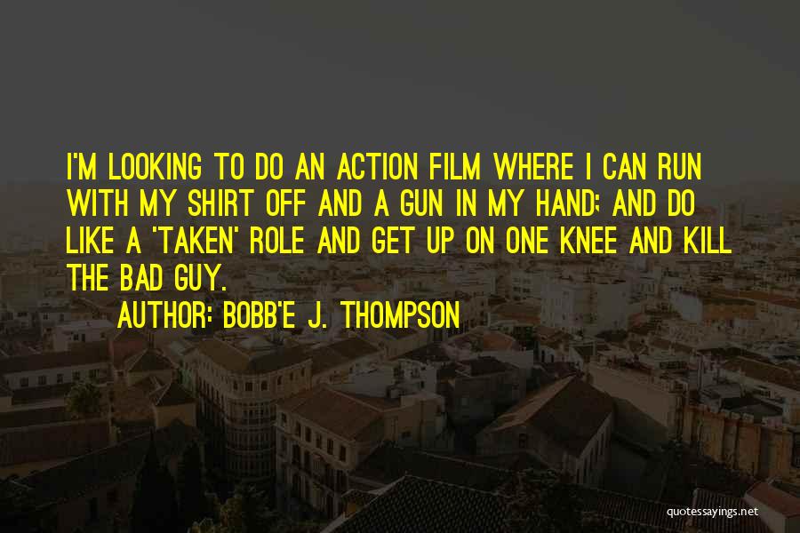 Taken 2 Film Quotes By Bobb'e J. Thompson