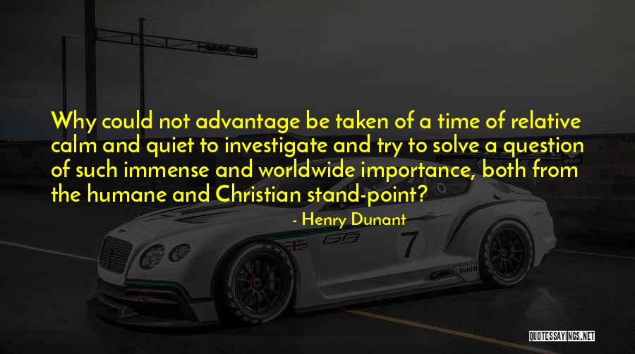 Taken Advantage Off Quotes By Henry Dunant