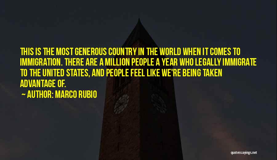 Taken Advantage Quotes By Marco Rubio