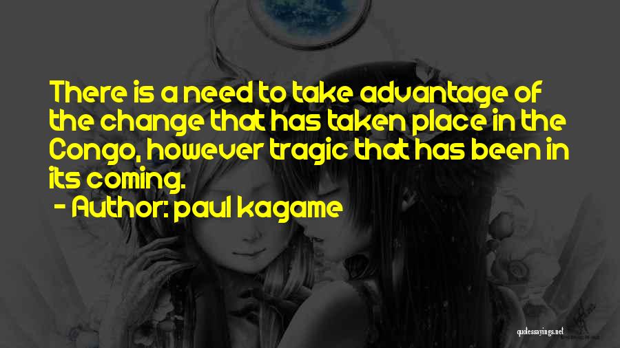 Taken Advantage Quotes By Paul Kagame