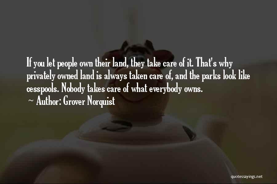 Taken Care Quotes By Grover Norquist