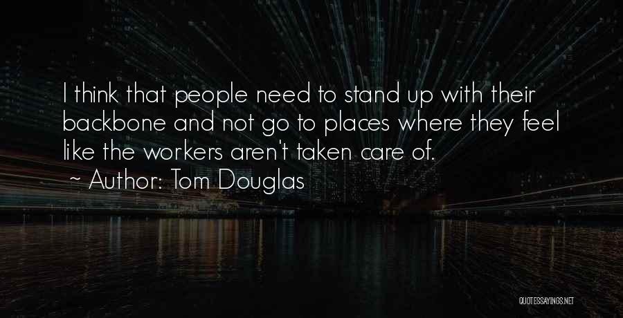 Taken Care Quotes By Tom Douglas