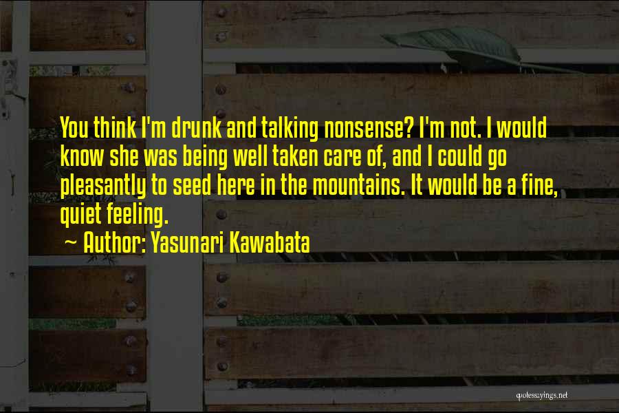 Taken Care Quotes By Yasunari Kawabata