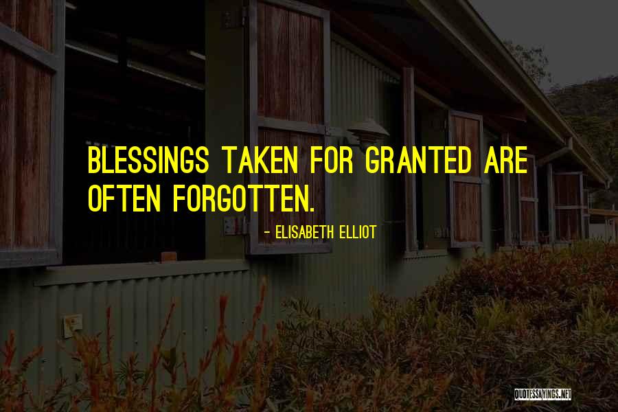Taken Granted Quotes By Elisabeth Elliot Taken Granted Quotes By Elisabeth Elliot