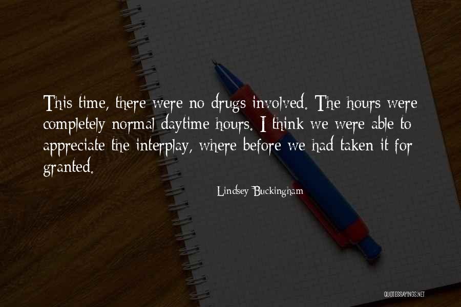 Taken Granted Quotes By Lindsey Buckingham Taken Granted Quotes By Lindsey Buckingham