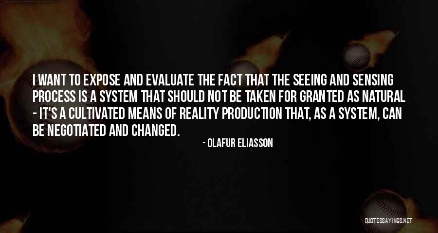 Taken Granted Quotes By Olafur Eliasson Taken Granted Quotes By Olafur Eliasson