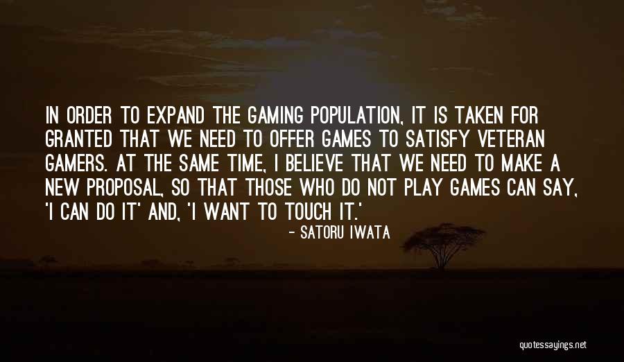 Taken Granted Quotes By Satoru Iwata Taken Granted Quotes By Satoru Iwata