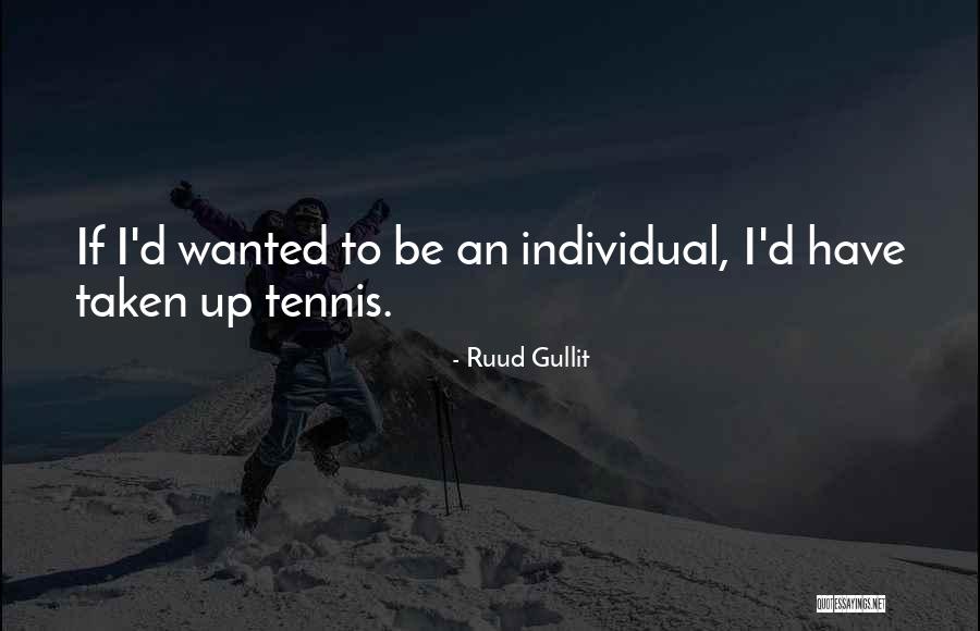 Taken Quotes By Ruud Gullit