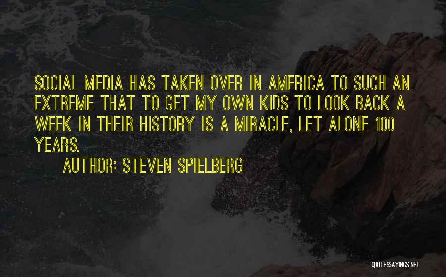 Taken Steven Spielberg Quotes By Steven Spielberg