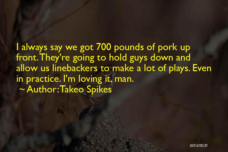 Takeo Spikes Quotes 2009965