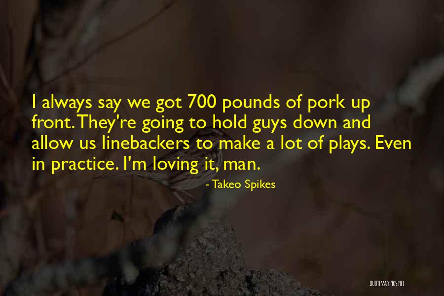 Takeo Spikes Quotes 2009965