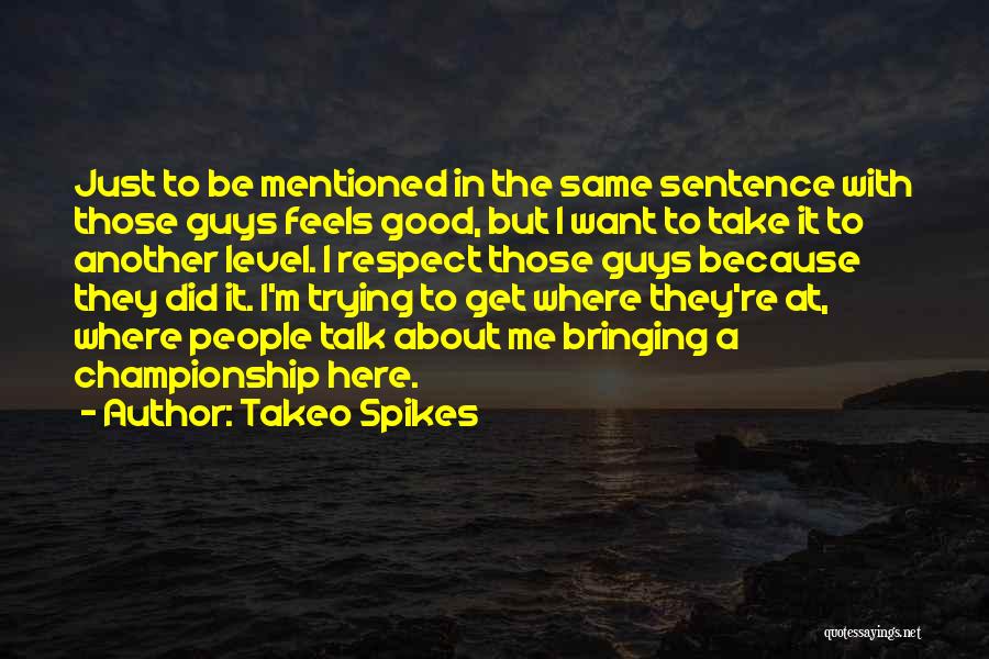 Takeo Spikes Quotes 311477