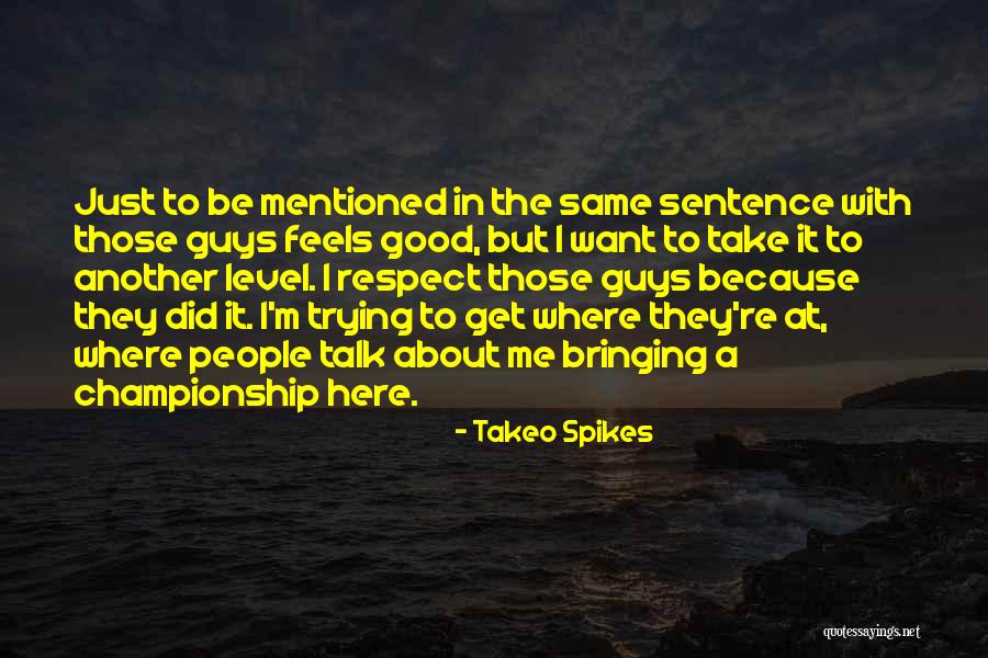 Takeo Spikes Quotes 311477